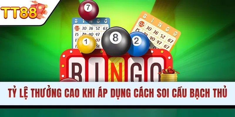 Tỷ lệ thưởng cao khi áp dụng cách soi cầu bạch thủ
